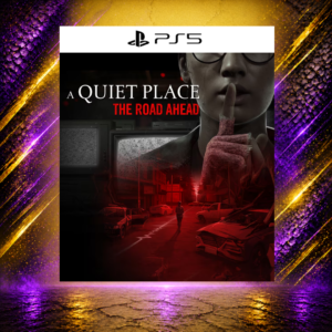 A QUIET PLACE: THE ROAD AHEAD - PS5 - DIGITAL